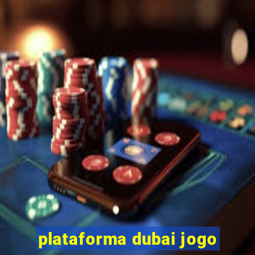 plataforma dubai jogo